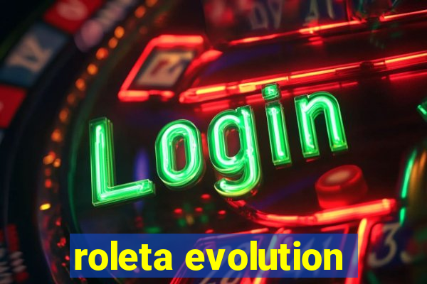 roleta evolution