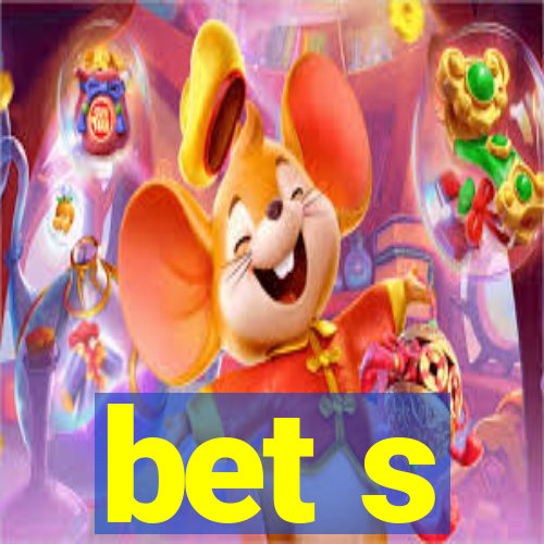 bet s