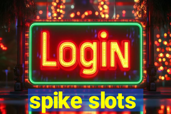 spike slots