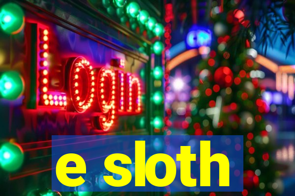 e sloth