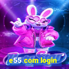 e55 com login