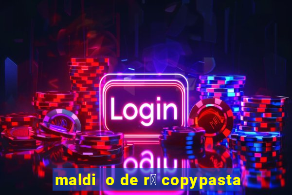 maldi  o de r谩 copypasta