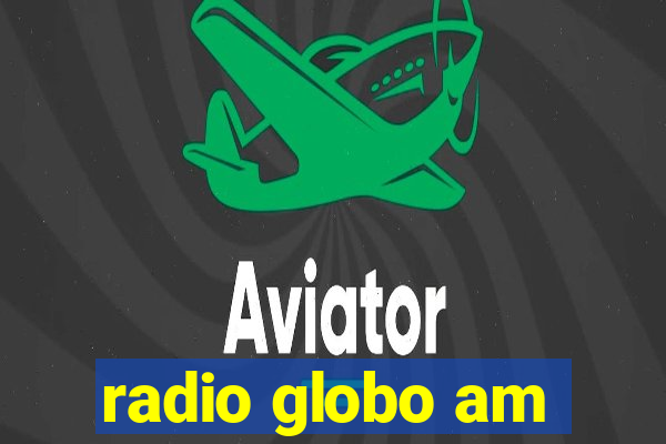 radio globo am