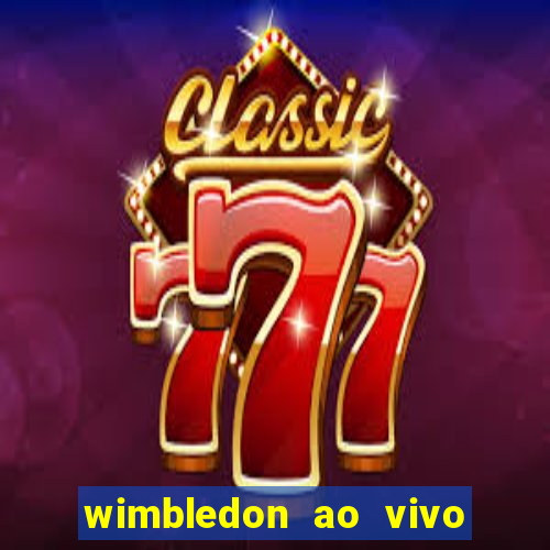 wimbledon ao vivo online gratis