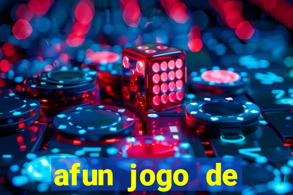afun jogo de ganhar dinheiro