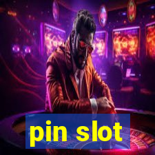 pin slot