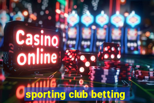 sporting club betting