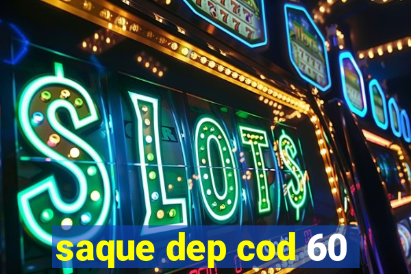 saque dep cod 60