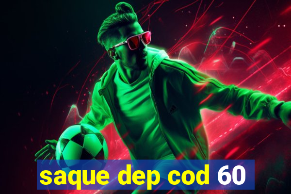 saque dep cod 60