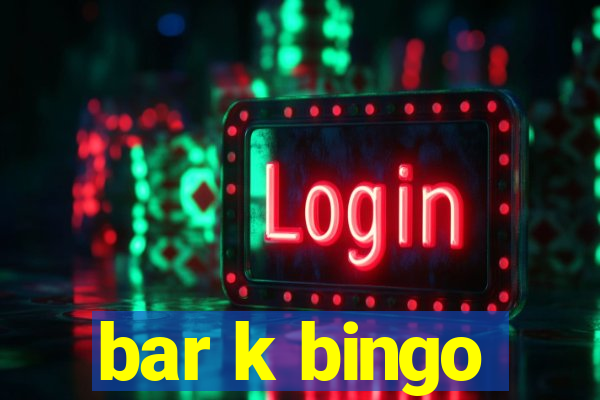 bar k bingo