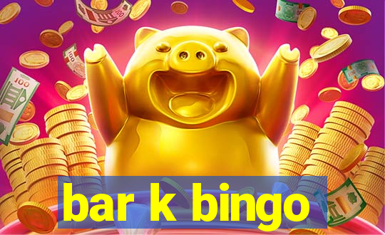 bar k bingo