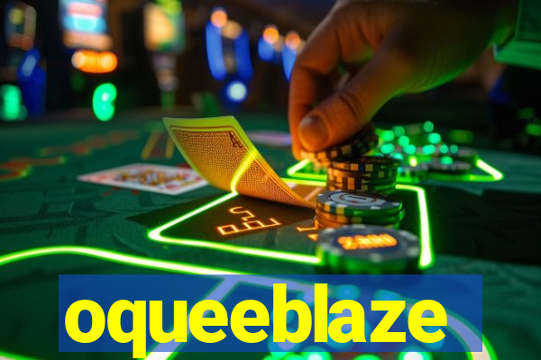 oqueeblaze