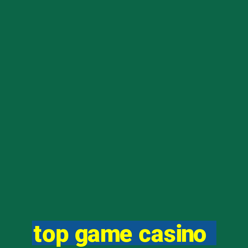 top game casino