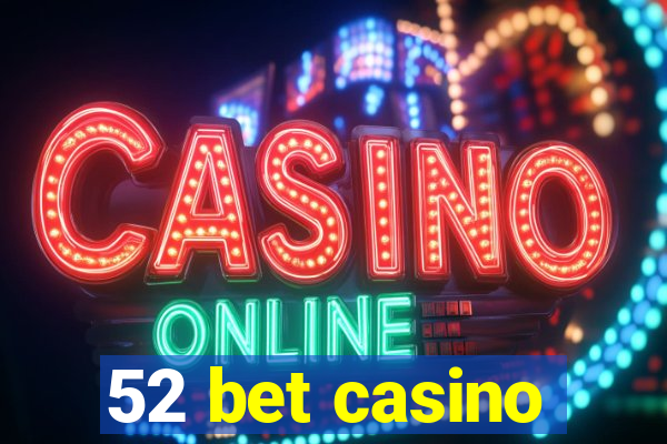 52 bet casino