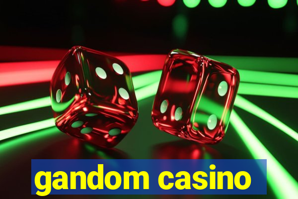 gandom casino