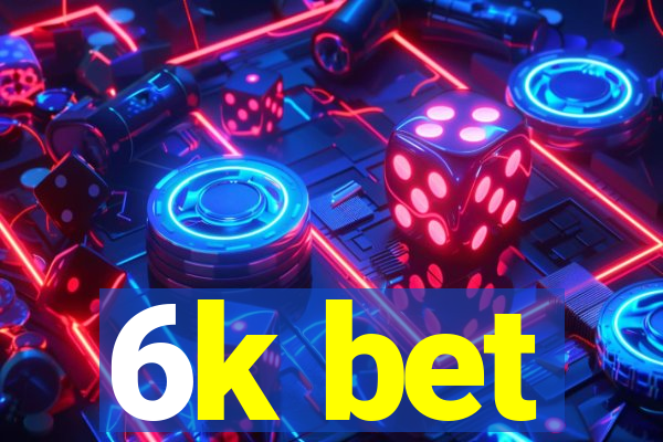 6k bet