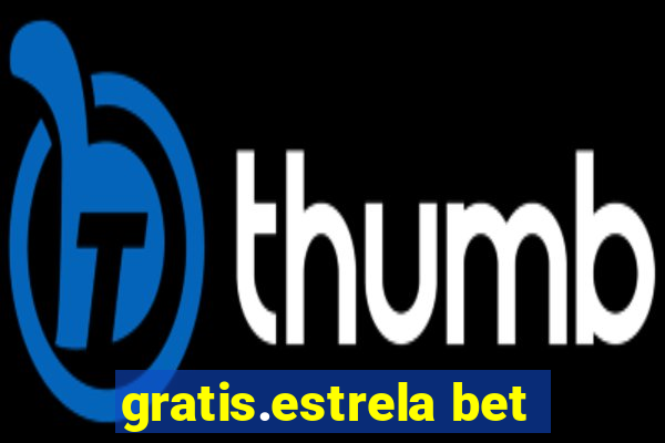 gratis.estrela bet