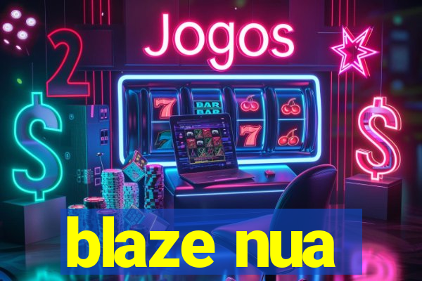 blaze nua