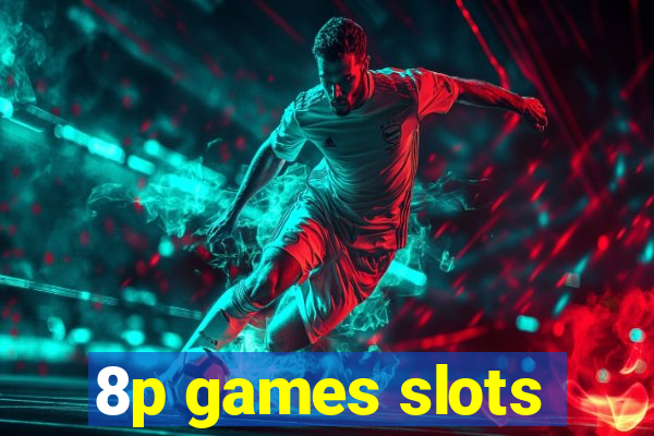 8p games slots