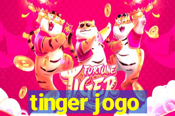 tinger jogo