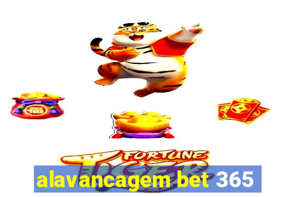 alavancagem bet 365