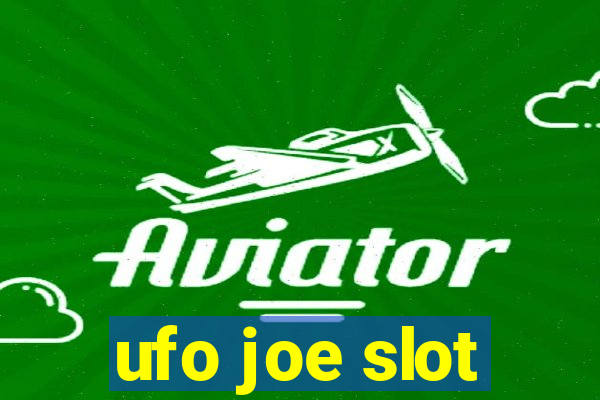 ufo joe slot