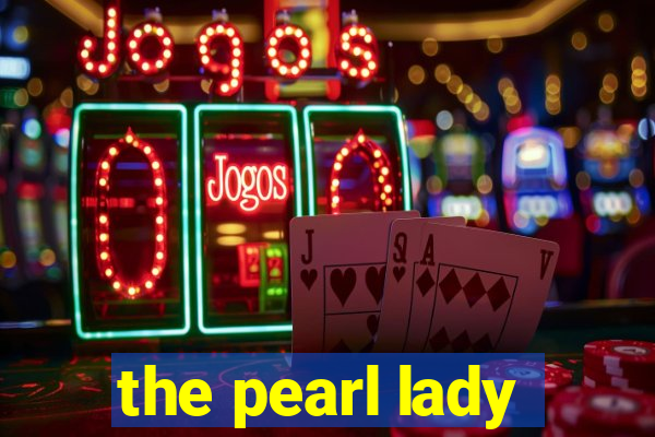 the pearl lady