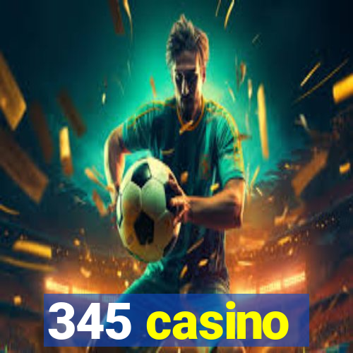 345 casino