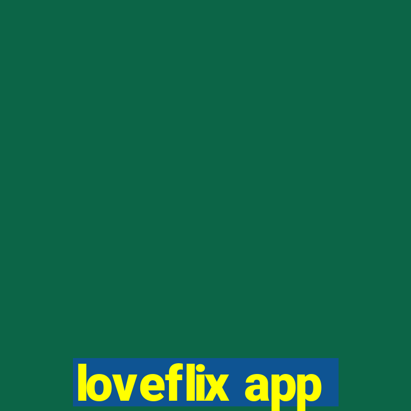 loveflix app