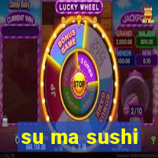 su ma sushi