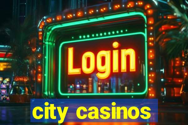 city casinos