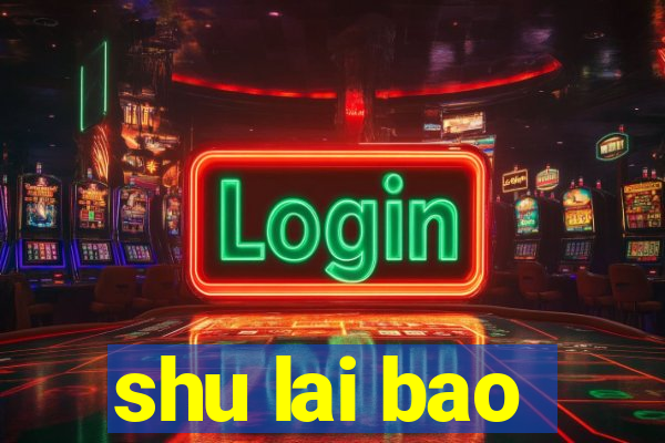 shu lai bao