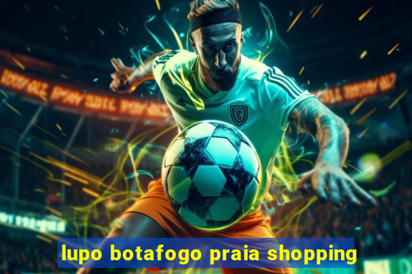 lupo botafogo praia shopping