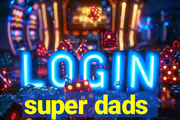 super dads