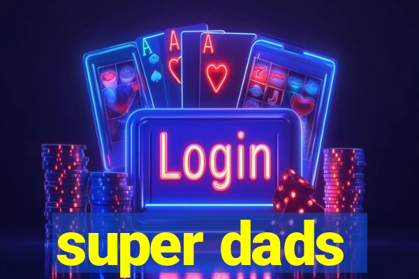 super dads