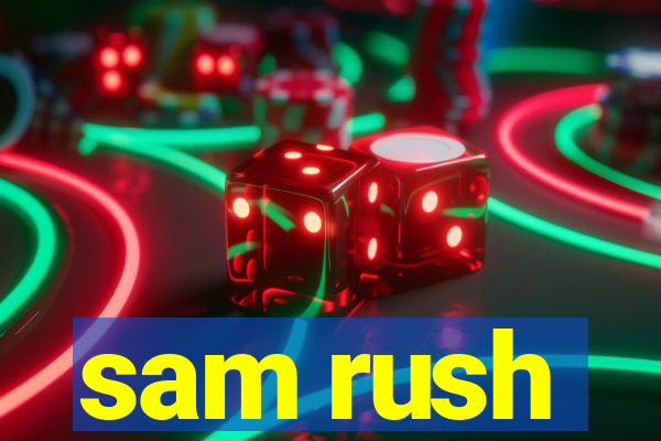 sam rush