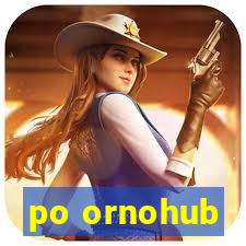 po ornohub