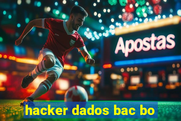 hacker dados bac bo