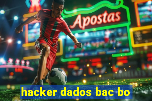 hacker dados bac bo