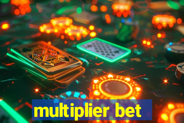 multiplier bet