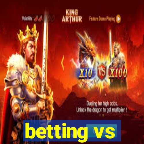 betting vs