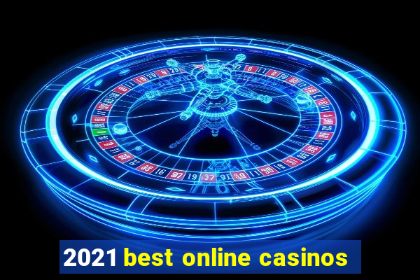 2021 best online casinos