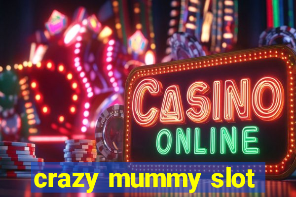 crazy mummy slot