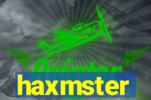 haxmster