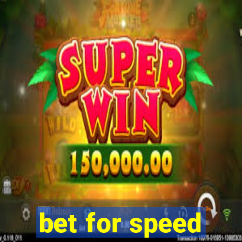 bet for speed