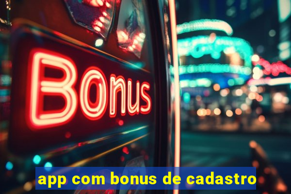 app com bonus de cadastro