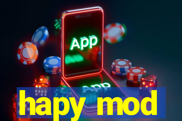 hapy mod