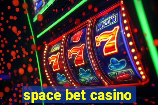 space bet casino