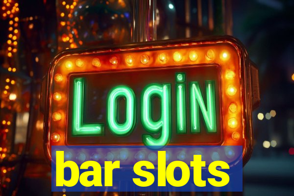 bar slots