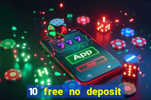 10 free no deposit casino 2022